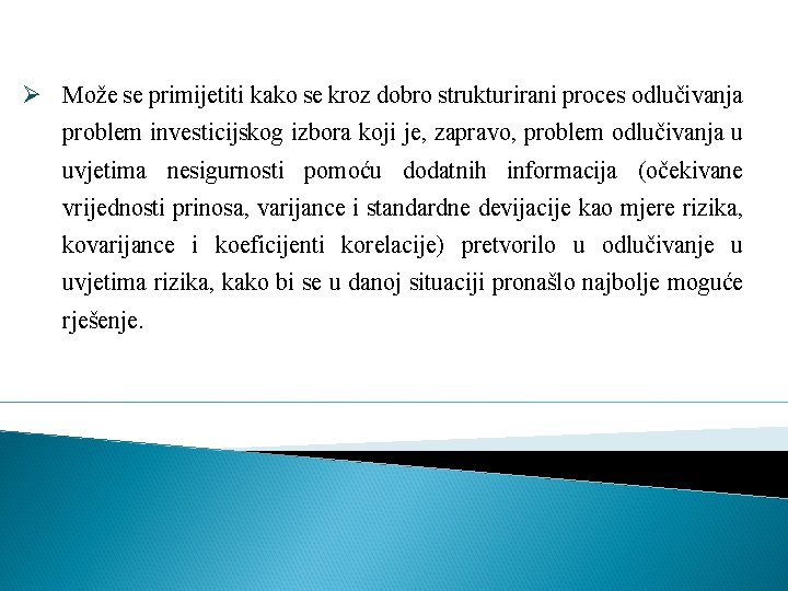 Ø Može se primijetiti kako se kroz dobro strukturirani proces odlučivanja problem investicijskog izbora