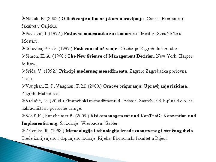 ØNovak, B. (2002. ) Odlučivanje u financijskom upravljanju. Osijek: Ekonomski fakultet u Osijeku. ØPavlović,