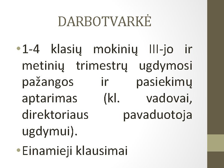 DARBOTVARKĖ • 1 -4 klasių mokinių III-jo ir metinių trimestrų ugdymosi pažangos ir pasiekimų