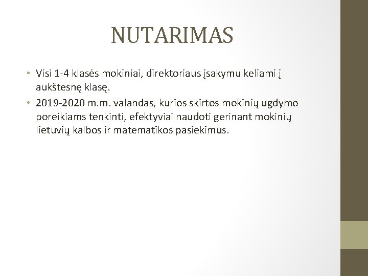 NUTARIMAS • Visi 1 -4 klasės mokiniai, direktoriaus įsakymu keliami į aukštesnę klasę. •