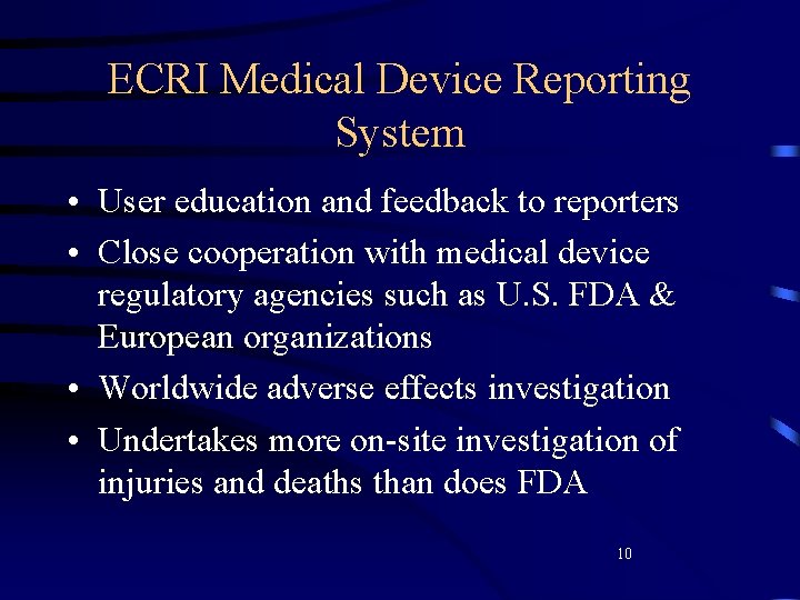ECRI Medical Device Reporting System • User education and feedback to reporters • Close