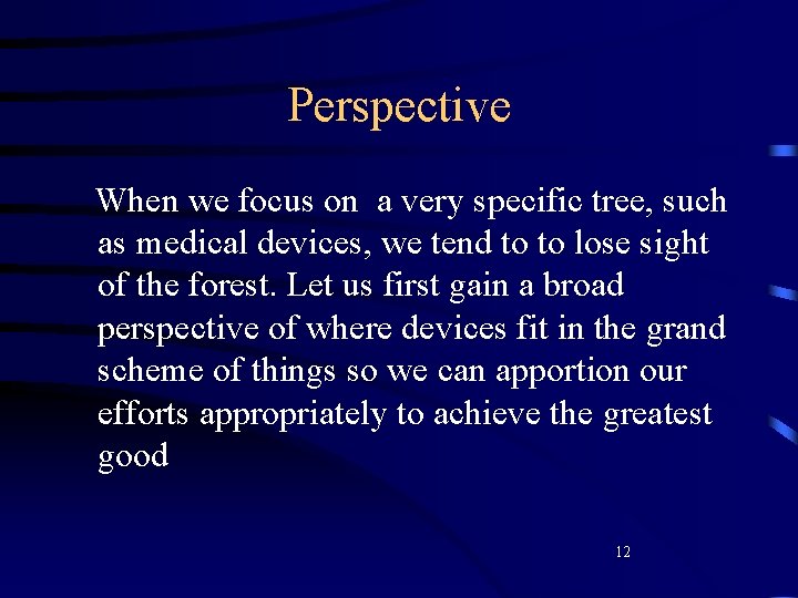 Perspective When we focus on a very specific tree, such as medical devices, we Perspective When we focus on a very specific tree, such as medical devices, we