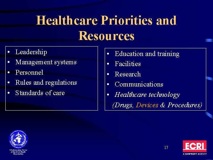 Healthcare Priorities and Resources • • • Leadership Management systems Personnel Rules and regulations