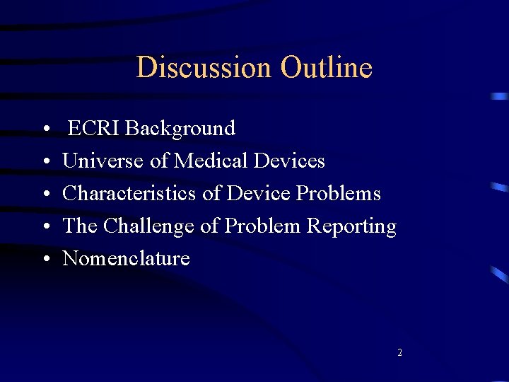 Discussion Outline • • • ECRI Background Universe of Medical Devices Characteristics of Device