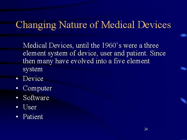 Changing Nature of Medical Devices • • • Medical Devices, until the 1960’s were