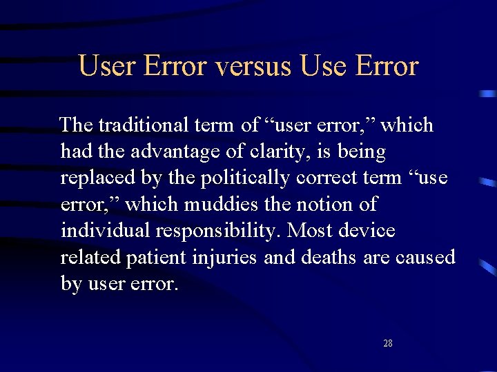 User Error versus Use Error The traditional term of “user error, ” which had