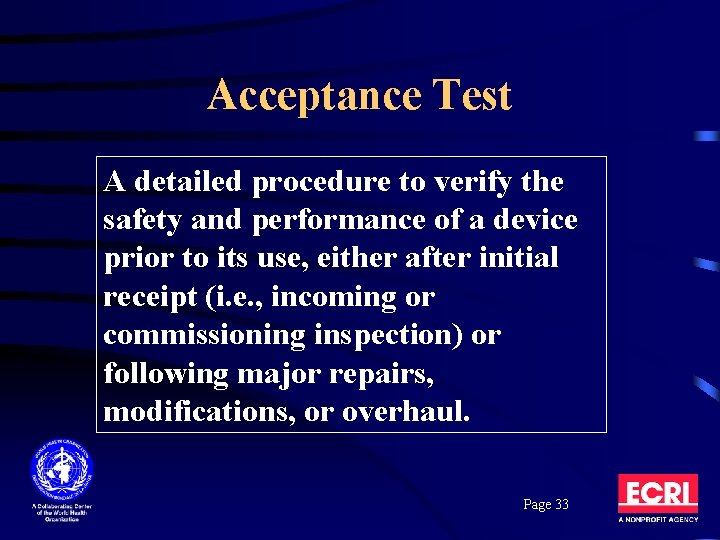 Acceptance Test A detailed procedure to verify the safety and performance of a device