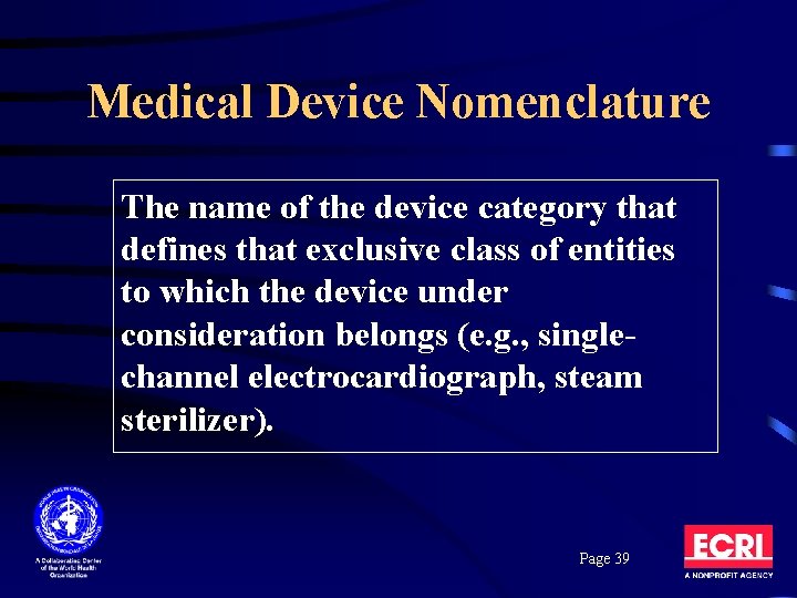 Medical Device Nomenclature The name of the device category that defines that exclusive class