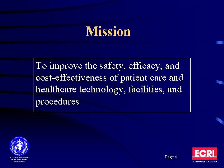 Mission To improve the safety, efficacy, and cost-effectiveness of patient care and healthcare technology, Mission To improve the safety, efficacy, and cost-effectiveness of patient care and healthcare technology,