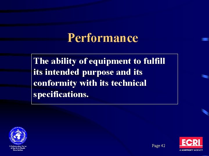 Performance The ability of equipment to fulfill its intended purpose and its conformity with