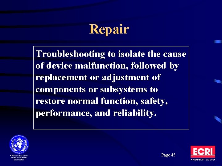 Repair Troubleshooting to isolate the cause of device malfunction, followed by replacement or adjustment Repair Troubleshooting to isolate the cause of device malfunction, followed by replacement or adjustment