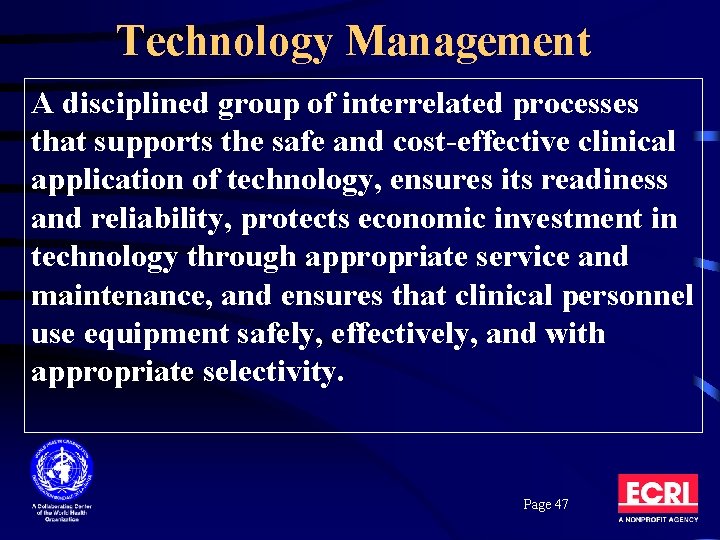 Technology Management A disciplined group of interrelated processes that supports the safe and cost-effective