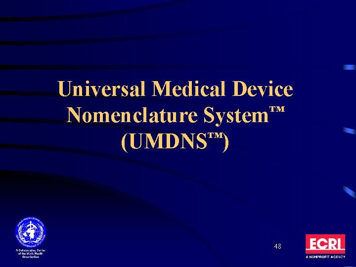 Universal Medical Device Nomenclature System™ (UMDNS™) 48 