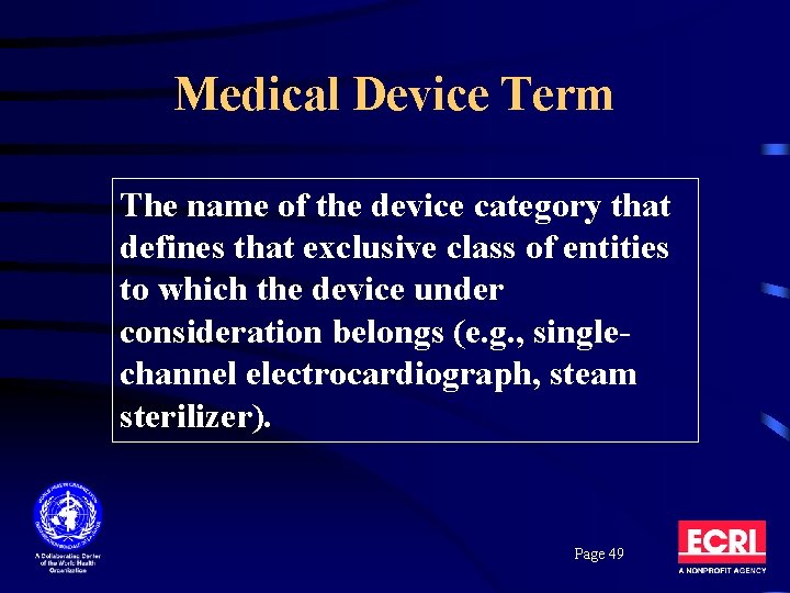 Medical Device Term The name of the device category that defines that exclusive class