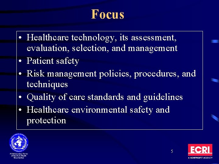 Focus • Healthcare technology, its assessment, evaluation, selection, and management • Patient safety •