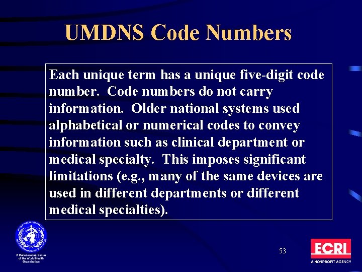 UMDNS Code Numbers Each unique term has a unique five-digit code number. Code numbers UMDNS Code Numbers Each unique term has a unique five-digit code number. Code numbers