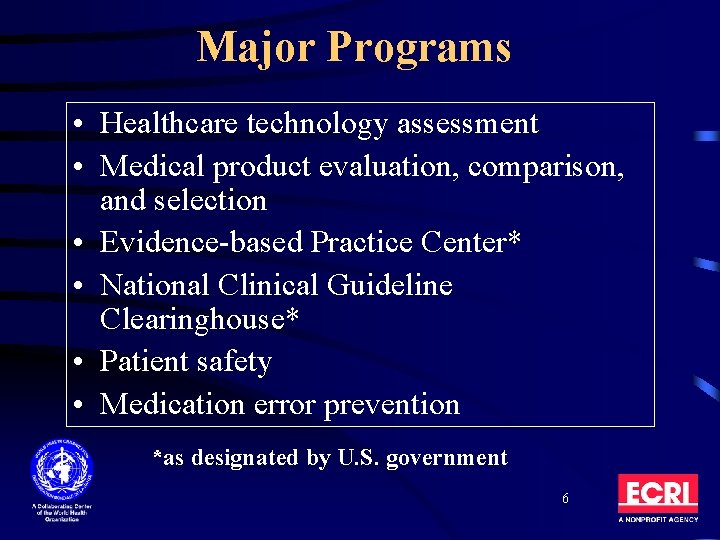 Major Programs • Healthcare technology assessment • Medical product evaluation, comparison, and selection •