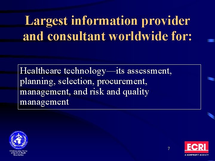 Largest information provider and consultant worldwide for: Healthcare technology—its assessment, planning, selection, procurement, management,