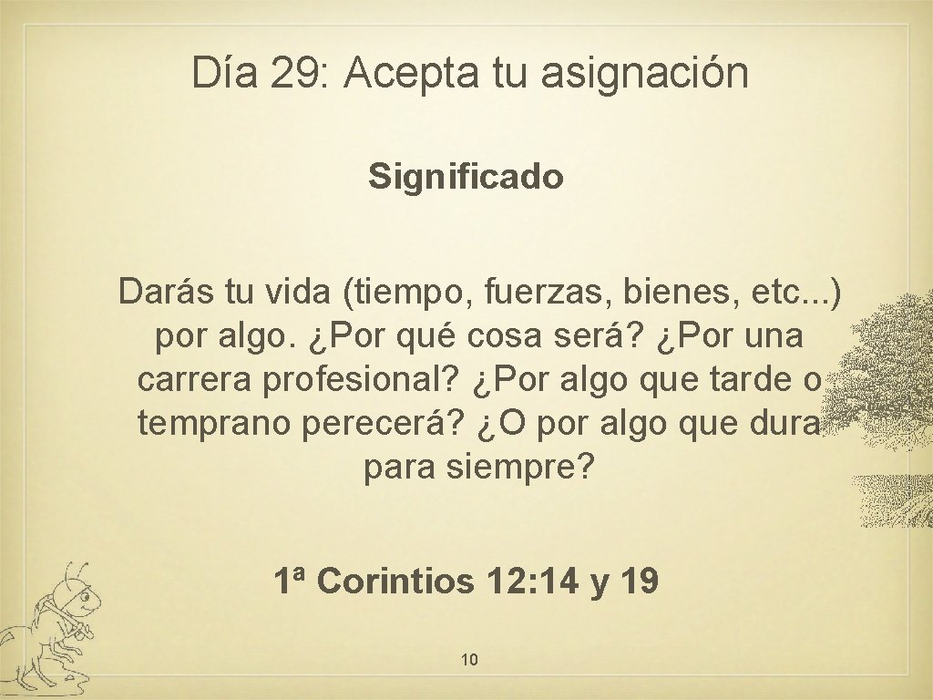 Día 29: Acepta tu asignación Significado Darás tu vida (tiempo, fuerzas, bienes, etc. .