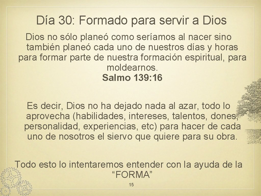 Día 30: Formado para servir a Dios no sólo planeó como seríamos al nacer