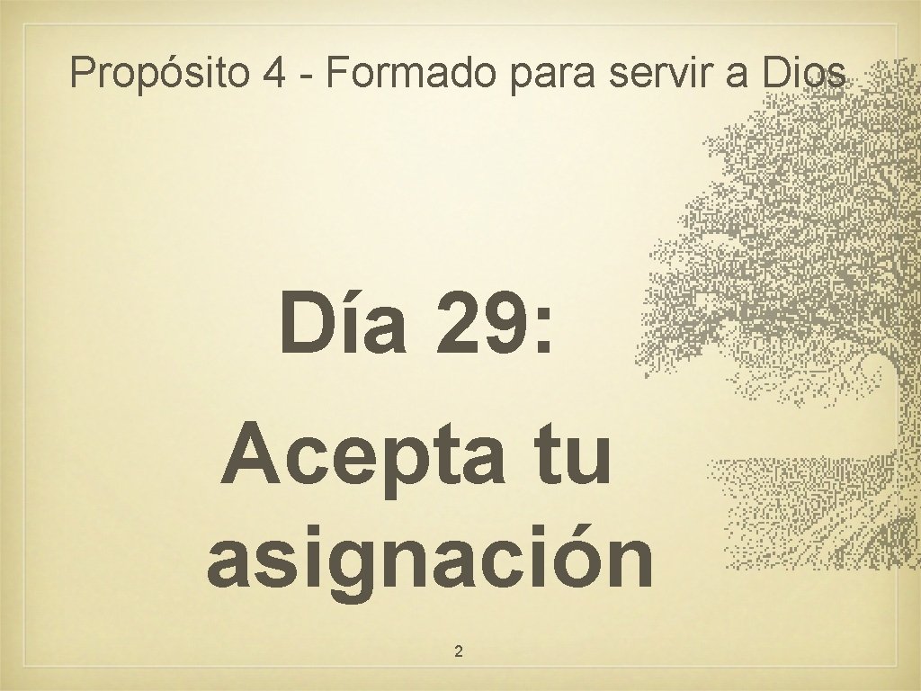 Propósito 4 - Formado para servir a Dios Día 29: Acepta tu asignación 2