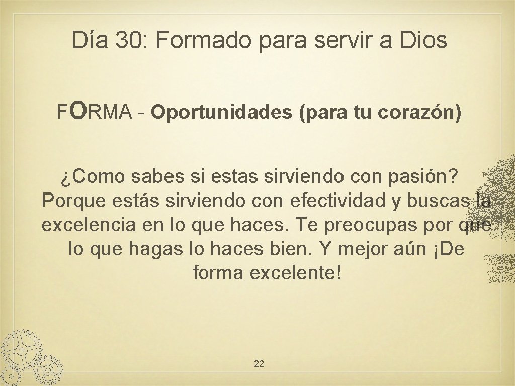 Día 30: Formado para servir a Dios FORMA - Oportunidades (para tu corazón) ¿Como