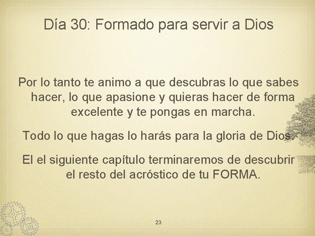 Día 30: Formado para servir a Dios Por lo tanto te animo a que