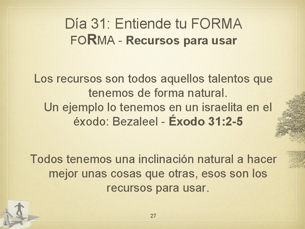 Día 31: Entiende tu FORMA - Recursos para usar Los recursos son todos aquellos