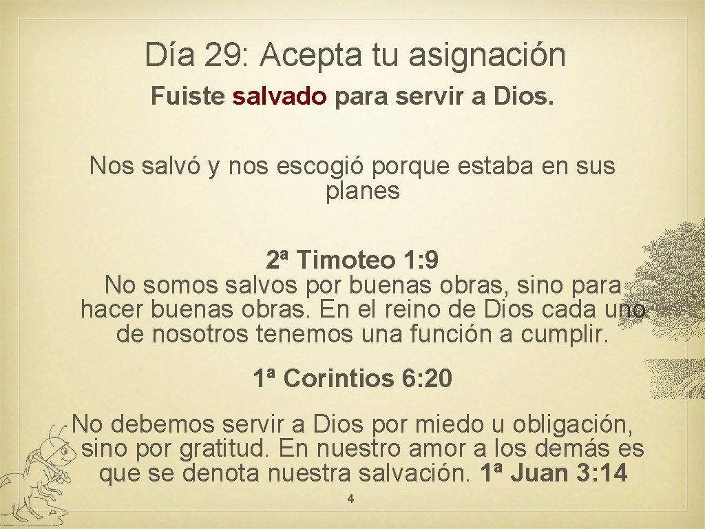 Día 29: Acepta tu asignación Fuiste salvado para servir a Dios. Nos salvó y