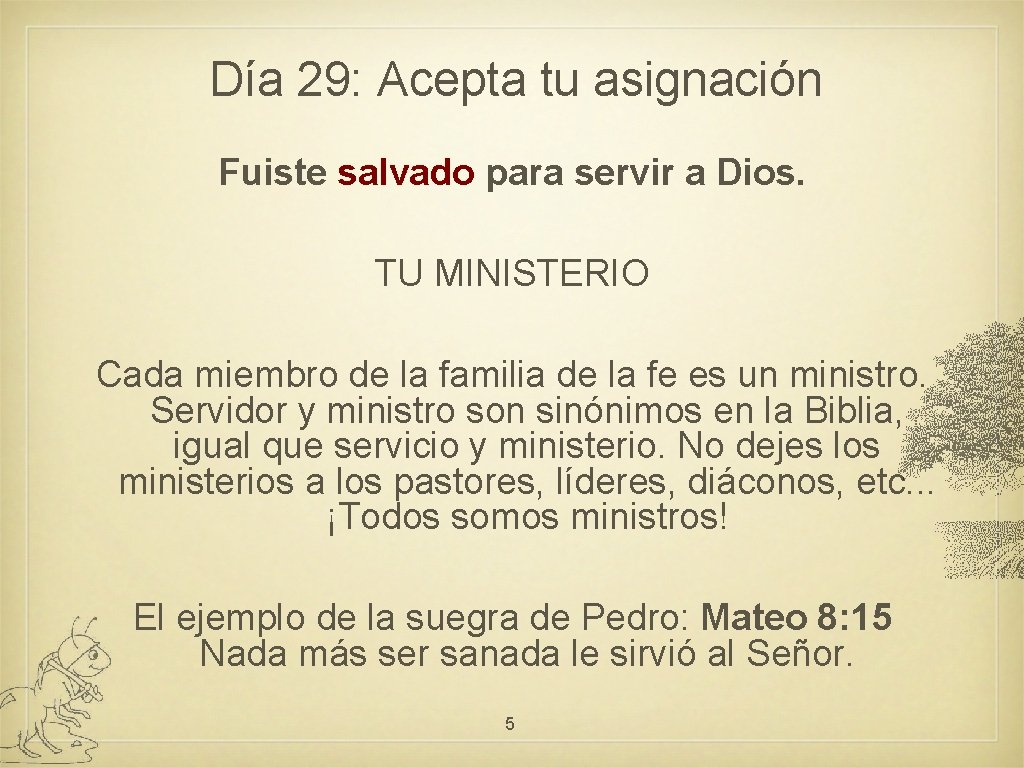 Día 29: Acepta tu asignación Fuiste salvado para servir a Dios. TU MINISTERIO Cada