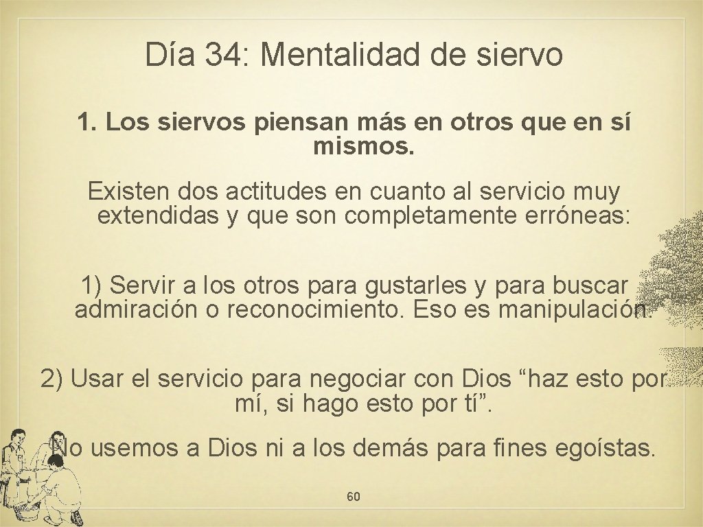 Día 34: Mentalidad de siervo 1. Los siervos piensan más en otros que en