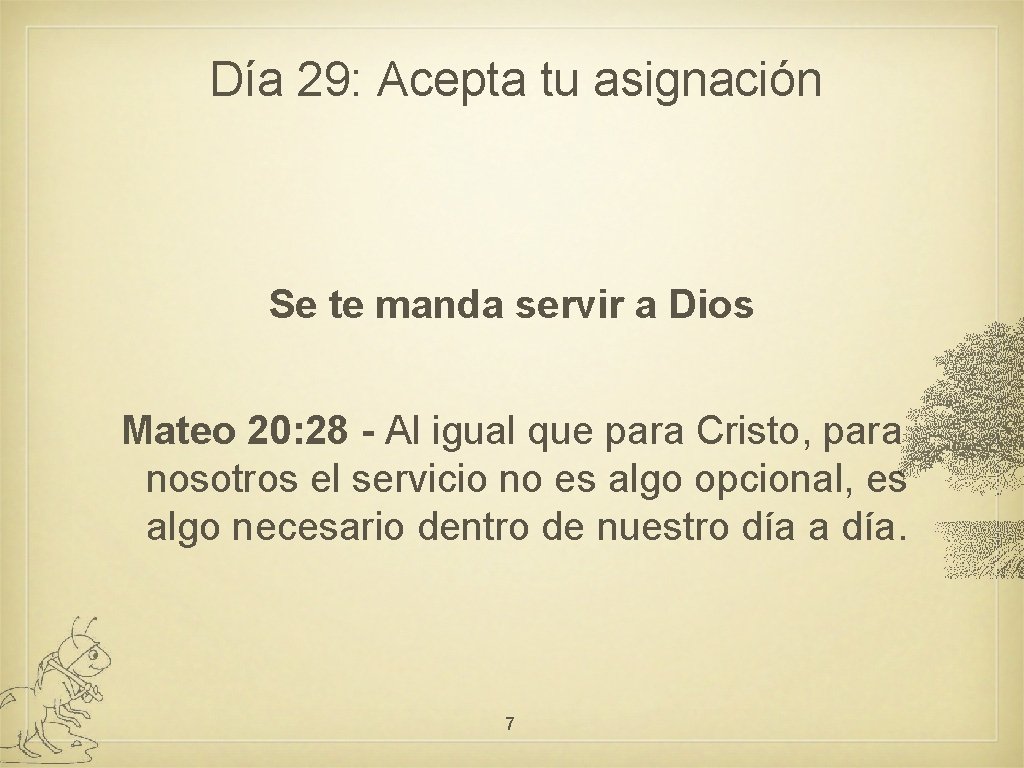 Día 29: Acepta tu asignación Se te manda servir a Dios Mateo 20: 28