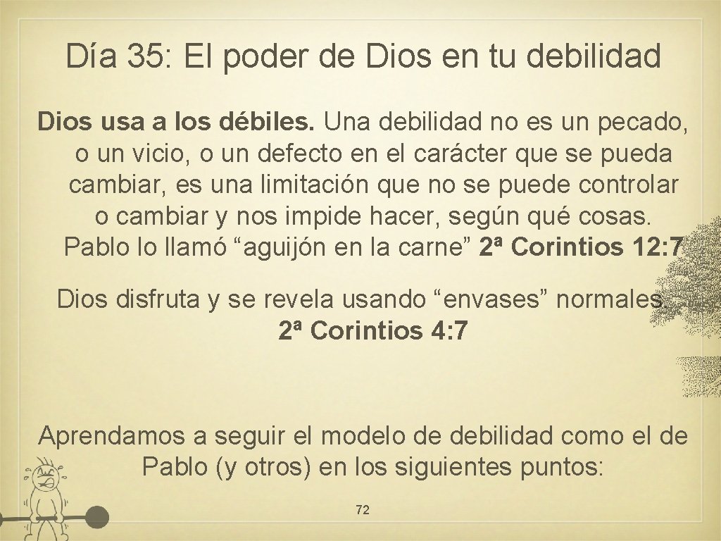 Día 35: El poder de Dios en tu debilidad Dios usa a los débiles.