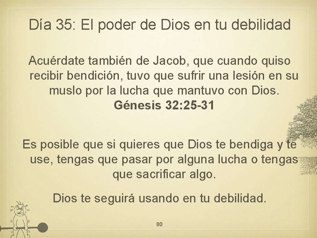 Día 35: El poder de Dios en tu debilidad Acuérdate también de Jacob, que