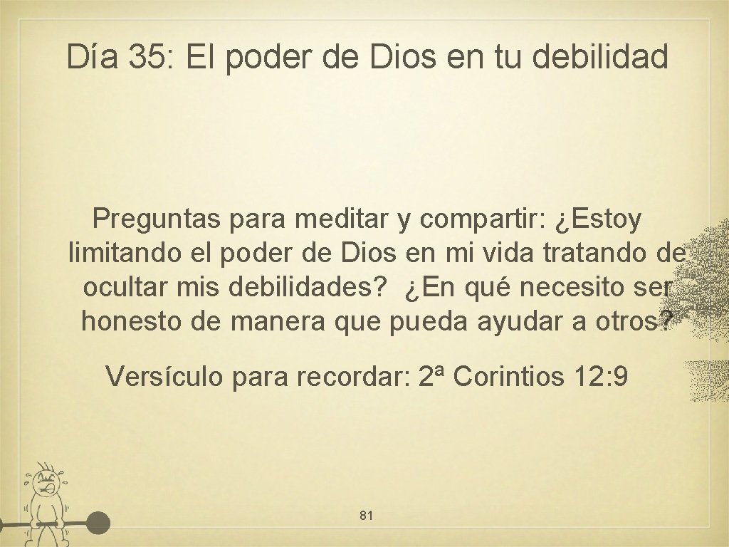 Día 35: El poder de Dios en tu debilidad Preguntas para meditar y compartir: