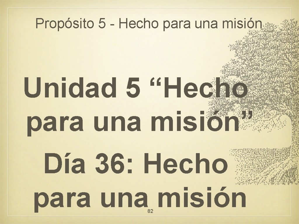 Propósito 5 - Hecho para una misión Unidad 5 “Hecho para una misión” Día