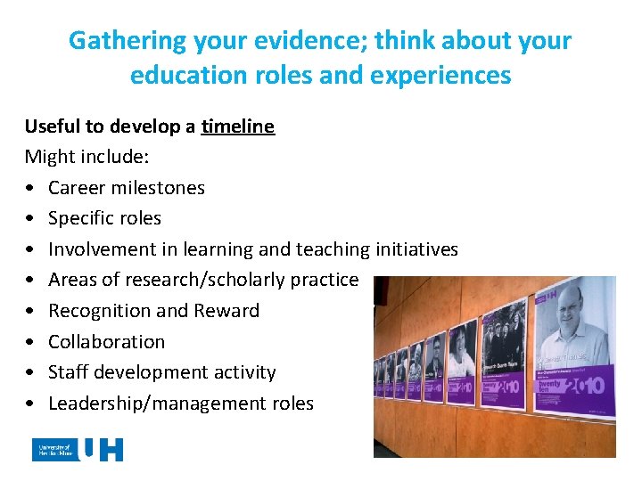 Gathering your evidence; think about your education roles and experiences Useful to develop a