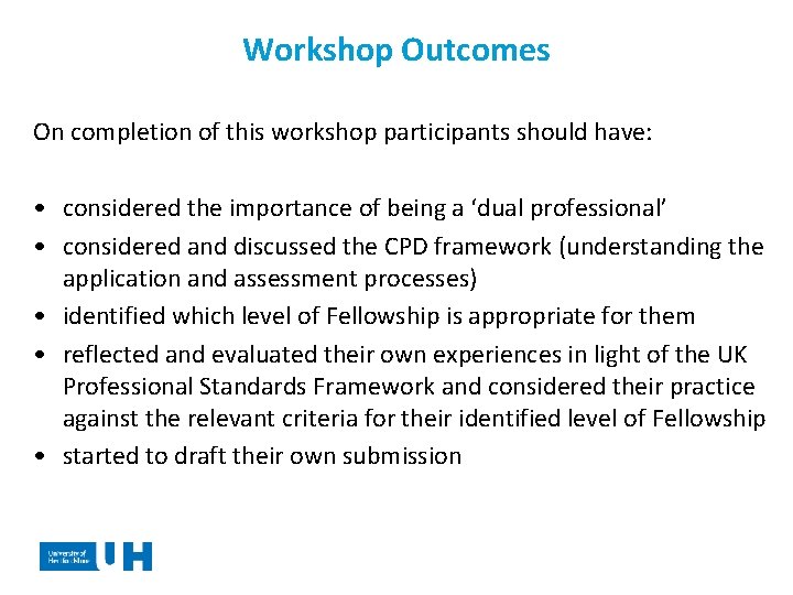 Workshop Outcomes On completion of this workshop participants should have: • considered the importance