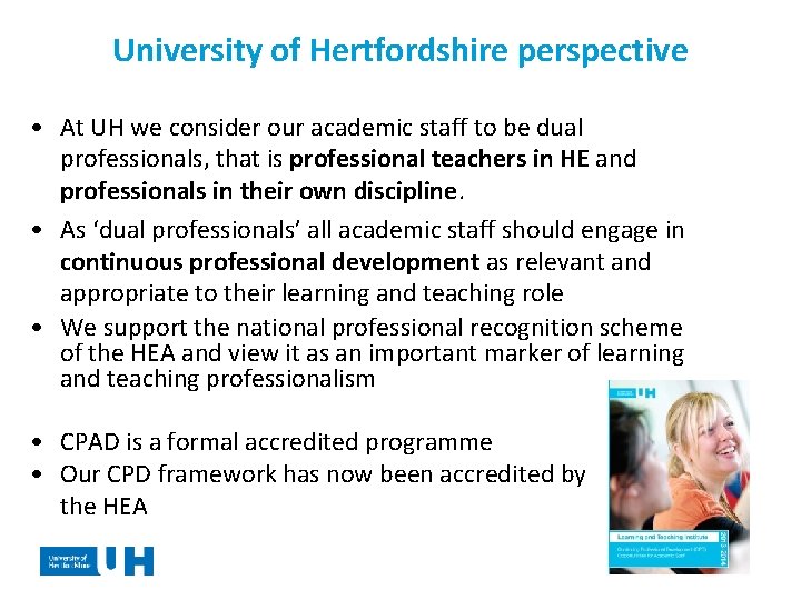 University of Hertfordshire perspective • At UH we consider our academic staff to be