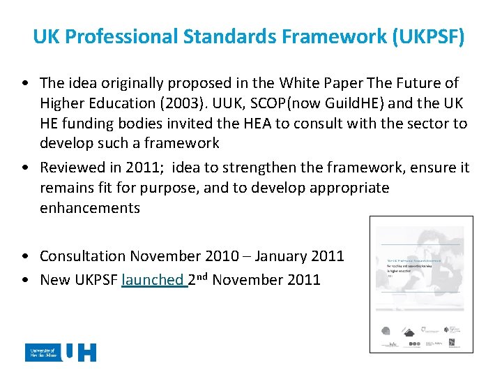 UK Professional Standards Framework (UKPSF) • The idea originally proposed in the White Paper
