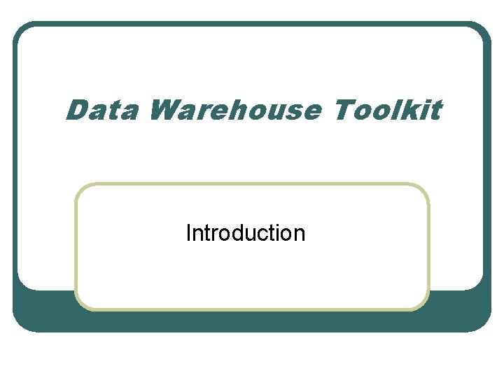 Data Warehouse Toolkit Introduction 