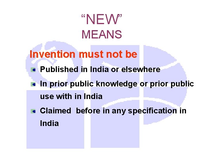 “NEW” MEANS Invention must not be Published in India or elsewhere In prior public