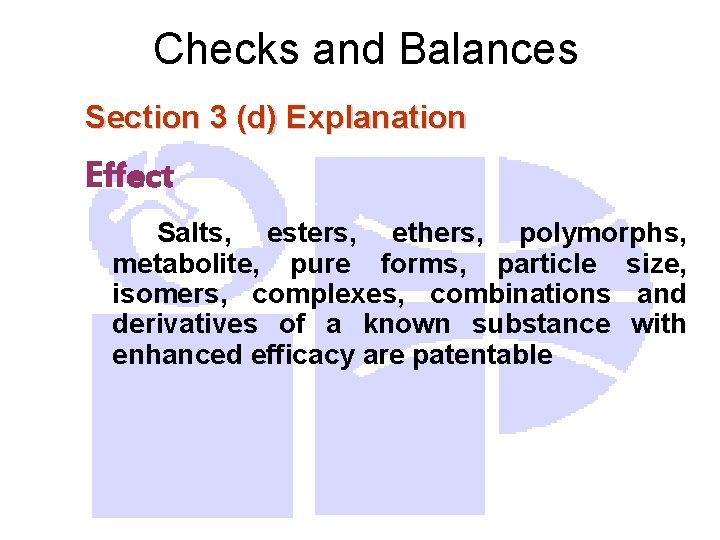 Checks and Balances Section 3 (d) Explanation Effect Salts, esters, ethers, polymorphs, metabolite, pure