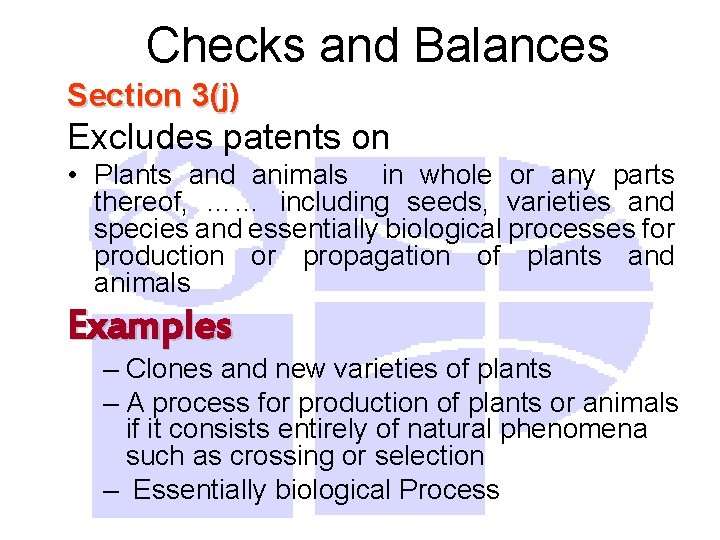 Checks and Balances Section 3(j) Excludes patents on • Plants and animals in whole