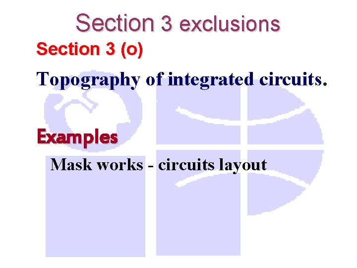 Section 3 exclusions Section 3 (o) Topography of integrated circuits. Examples Mask works -