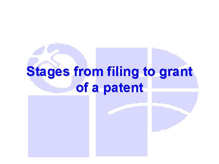 Stages from filing to grant of a patent 