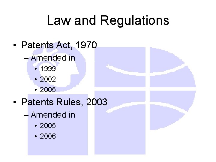 Law and Regulations • Patents Act, 1970 – Amended in • 1999 • 2002