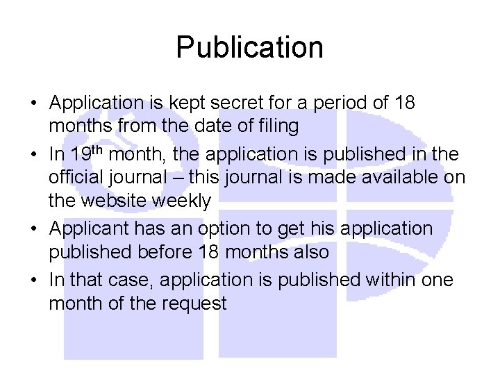 Publication • Application is kept secret for a period of 18 months from the