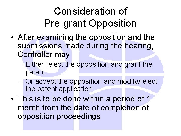 Consideration of Pre-grant Opposition • After examining the opposition and the submissions made during