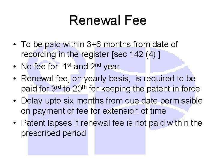 Renewal Fee • To be paid within 3+6 months from date of recording in